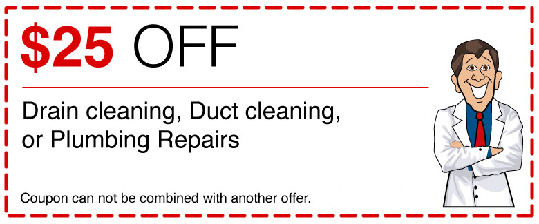 Save $25 on Drain or Duct Cleaning and or plumbing repairs